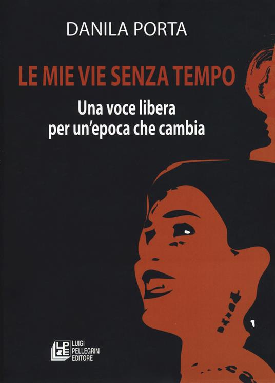 Le mie vie senza tempo. Una voce libera per un'epoca che cambia - Danila Porta - copertina