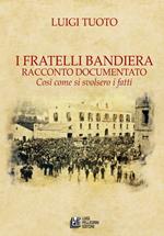 I fratelli Bandiera. Racconto documentato. Così come si svolsero i fatti