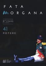 Fata Morgana. Quadrimestrale di cinema e visioni. Vol. 41: Potere