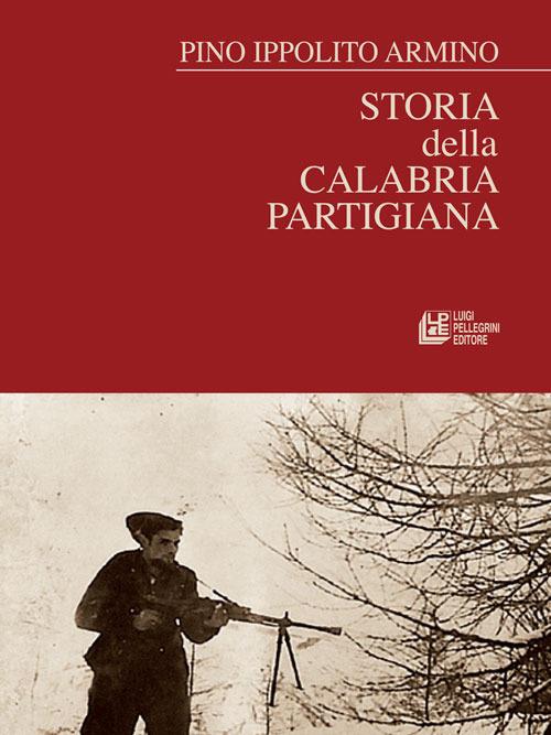 Storia della Calabria partigiana - Pino Ippolito Armino - copertina