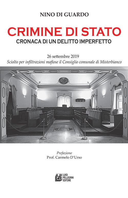 Crimine di Stato. Cronaca di un delitto imperfetto. 26 settembre 2019. Sciolto per infiltrazioni mafiose il comune di Misterbianco - Nino Di Guardo - ebook