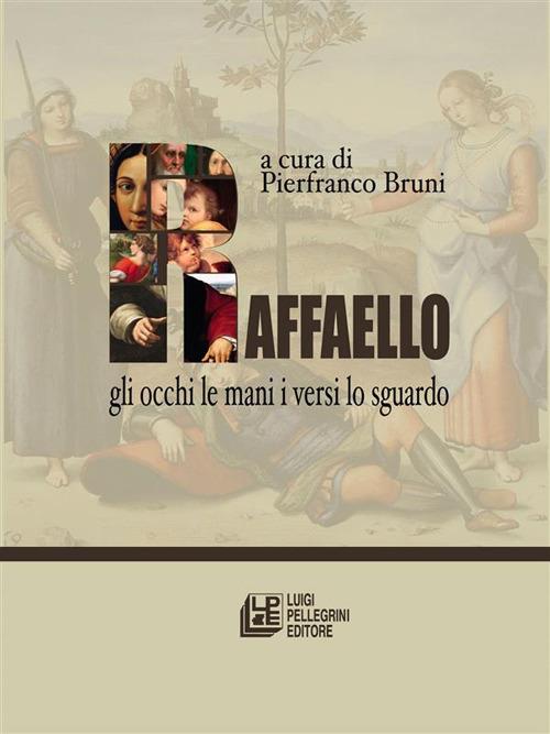 Raffaello. Gli occhi le mani i versi lo sguardo - Pierfranco Bruni - ebook