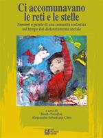 Ci accomunavano le reti e le stelle. Pensieri e parole di una comunità scolastica nel tempo del distanziamento sociale