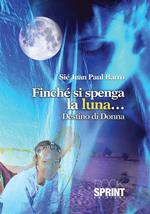 Finché si spenga la luna... destino di donna