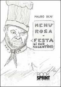 Menù rosa. Festa di san Valentino - Mauro Ren - copertina