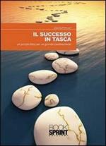 Il successo in tasca. Un piccolo libro per un grande cambiamento