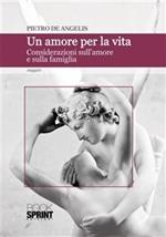 Un amore per la vita. Considerazioni sull'amore e sulla famiglia