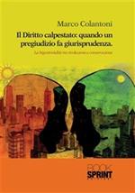 Il diritto calpestato. Quando un pregiudizio fa giurisprudenza. La bigenitorialità tra rivoluzione e conservazione