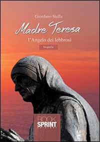 Madre Teresa l'angelo dei lebbrosi - Giordano Stella - copertina