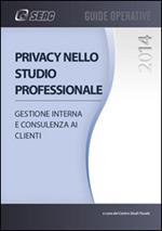 Privacy nello studio professionale. Gestione interna e consulenza ai clienti