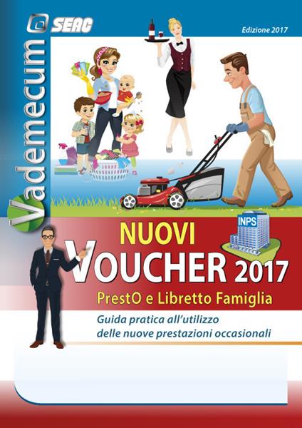 Vademecum nuovi voucher 2017. Presto e libretto famiglia. Guida pratica all'utilizzo delle nuove prestazioni occasionali - copertina