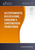 Accertamento, riscossione, sanzioni e contenzioso tributario