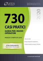 730 casi pratici. Guida per i nuovi operatori. Periodo d'imposta 2019