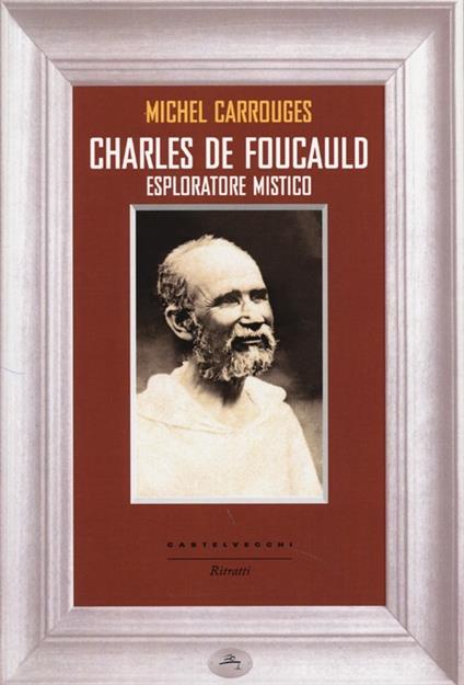 Charles de Foucauld. Esploratore mistico - Michel Carrouges - copertina