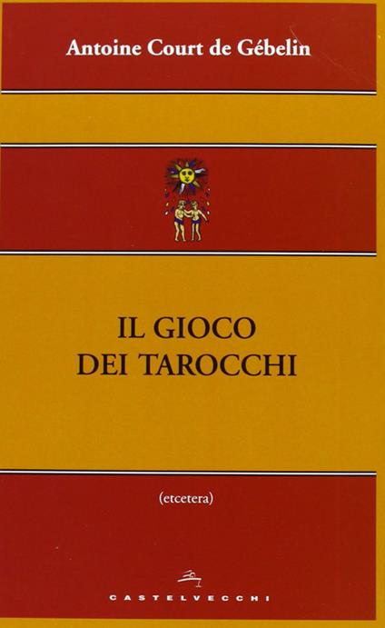 Il gioco dei tarocchi - Antoine Court De Gébelin - copertina