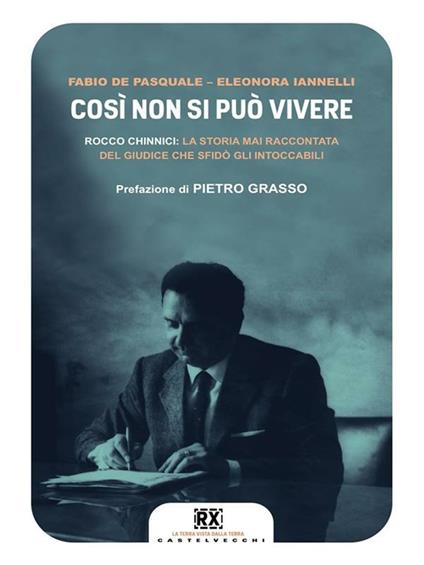 Cosí non si può vivere. Rocco Chinnici: la storia mai raccontata del giudice che sfidò gli intoccabili - Fabio De Pasquale,Eleonora Iannelli - ebook