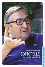 Sottopelle. La storia, gli affetti