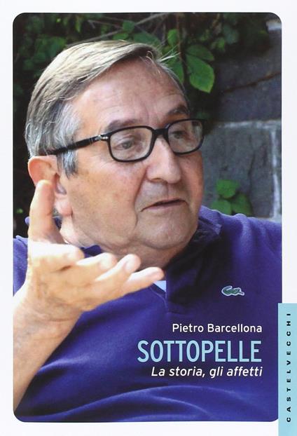 Sottopelle. La storia, gli affetti - Pietro Barcellona - copertina