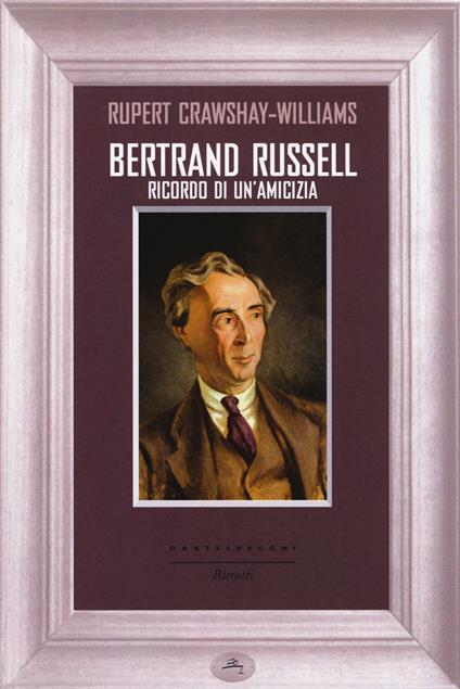 Bertrand Russell. Ricordo di un'amicizia - Rupert Crawshay-Williams - copertina