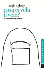 Cosa ci vela il velo? La Repubblica e il sacro