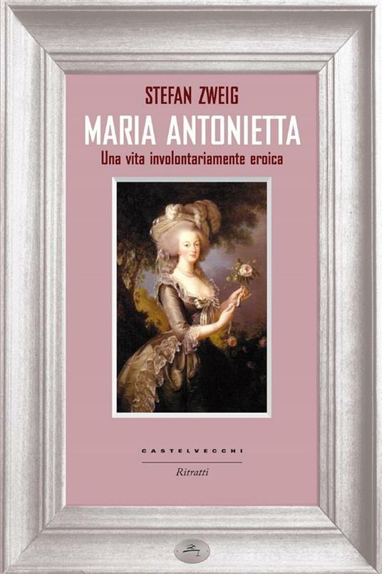 Maria Antonietta. Una vita involontariamernte eroica - Zweig, Stefan -  Ebook - EPUB2 con Adobe DRM | Feltrinelli