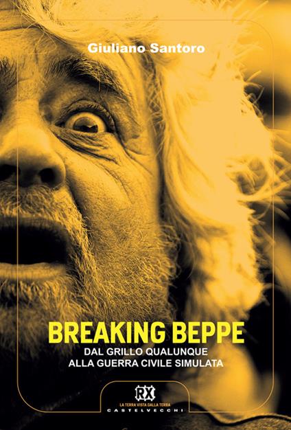 Breaking Beppe. Dal Grillo qualunque alla guerra civile simulata - Giuliano Santoro - copertina