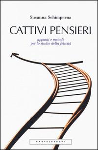 Cattivi pensieri. Appunti e metodi per lo studio della felicità - Susanna Schimperna - copertina