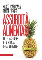 Assurdità alimentari. Dalle fake news alla scienza della nutrizione