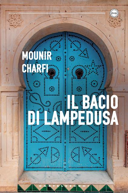 Il bacio di Lampedusa - Mounir Charfi,Alessandro Bresolin - ebook