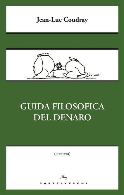 Guida filosofica del denaro - Jean-Luc Coudray,Eliana Vicari Fabris - ebook