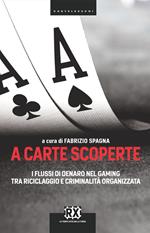 A carte scoperte. I flussi di denaro nel gaming tra riciclaggio e criminalità organizzata