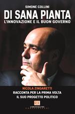 Di sana pianta. L'innovazione e il buon governo. Nicola Zingaretti racconta per la prima volta il suo progetto politico