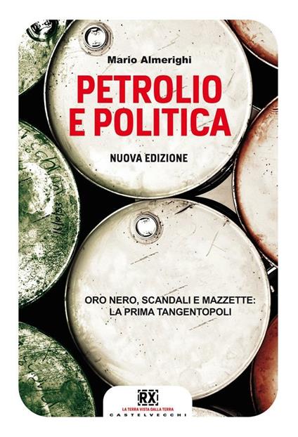 Petrolio e politica. Oro nero, scandali e mazzette: la prima tangentopoli. Nuova ediz. - Mario Almerighi - ebook