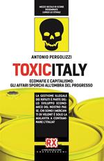 Toxicitaly. Ecomafie e capitalismo: gli affari sporchi all'ombra del progresso