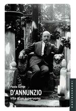 D'Annunzio. Vita di un superuomo