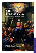 La discesa della colomba. Storia dello Spirito Santo nella Chiesa