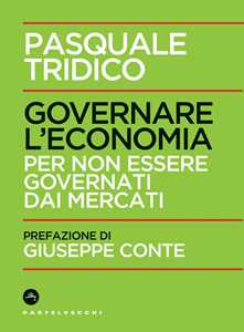 Libro Governare l'economia. Per non essere governati dai mercati Pasquale Tridico