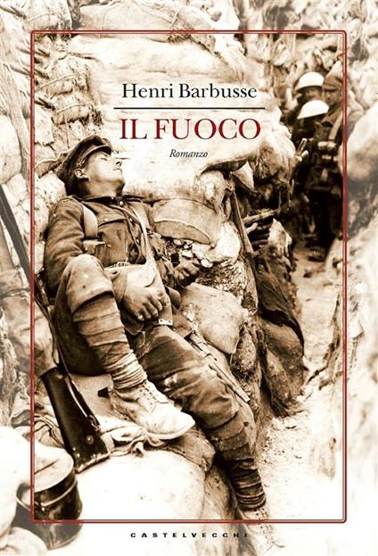 Il fuoco - Henri Barbusse,Adele Maltesi - ebook