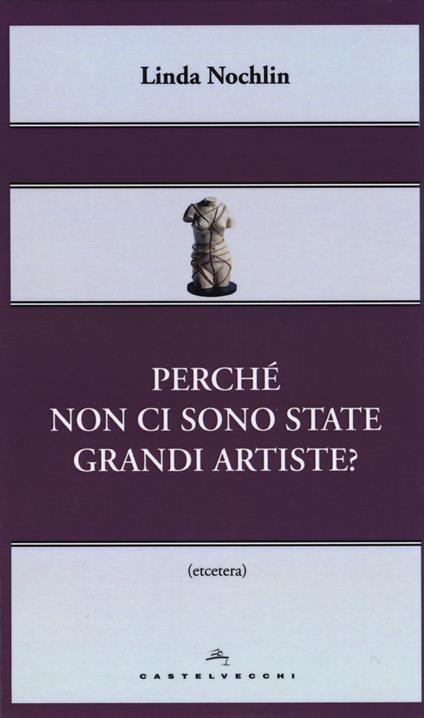 Perché non ci sono state grandi artiste? - Linda Nochlin - copertina