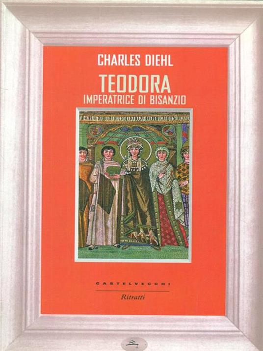 Teodora imperatrice di Bisanzio - Charles Diehl - copertina