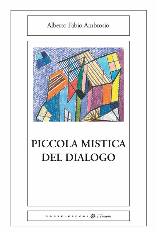 Piccola mistica del dialogo - Alberto Fabio Ambrosio,E. Cremonesi - ebook