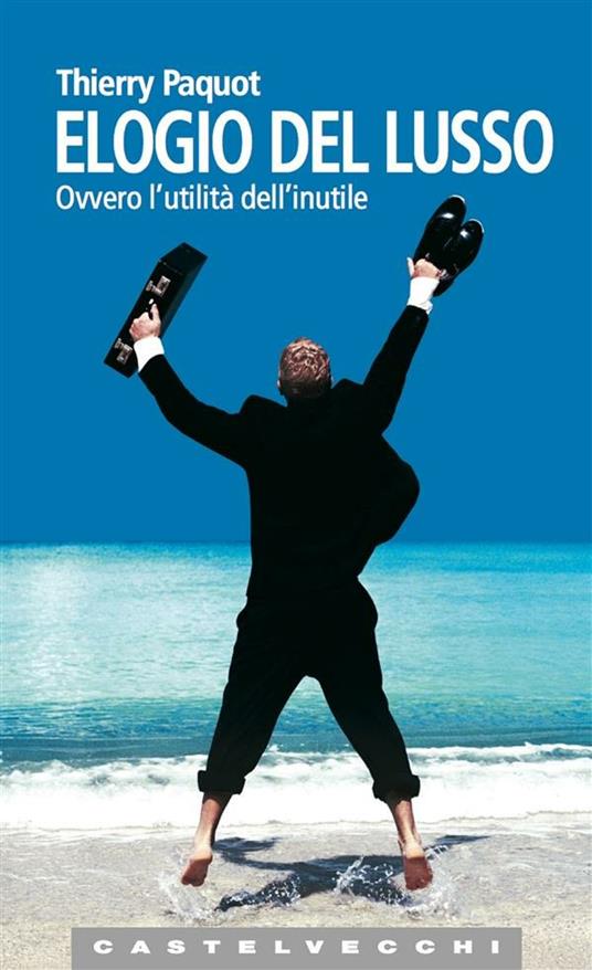 Elogio del lusso. Ovvero l'utilità dell'inutile - Thierry Paquot,Vincenzo Gallico - ebook