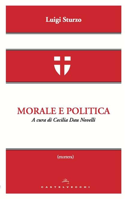 Morale e politica - Luigi Sturzo,Cecilia Dau Novelli - ebook