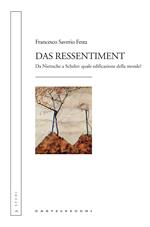 Das ressentiment. Da Nietzsche a Scheler: quale edificazione della morale?