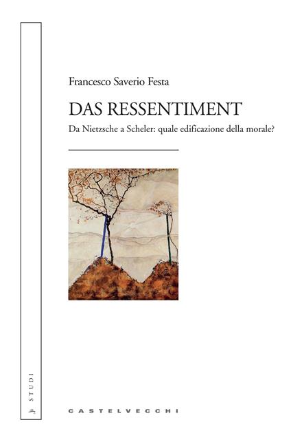 Das ressentiment. Da Nietzsche a Scheler: quale edificazione della morale? - Francesco Saverio Festa - ebook