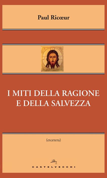 I miti della ragione e della salvezza - Paul Ricoeur,Michele Bruni - ebook