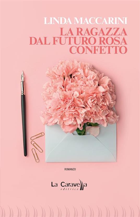 La ragazza dal futuro rosa confetto - Linda Maccarini - ebook