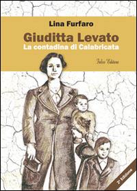 Giuditta Levato. La contadina di Calabricata - Lina Furfaro - copertina