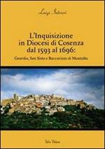 L' inquisizione in diocesi di Cosenza dal 1593 al 1696. Guardia, San Sisto e Baccarizzo di Montalto