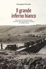 Il grande inferno bianco. Lettere dal Don di Nicolino Perrotta, S. Tenente medico dei Granatieri di Sardegna con l'ARMIR in Russia